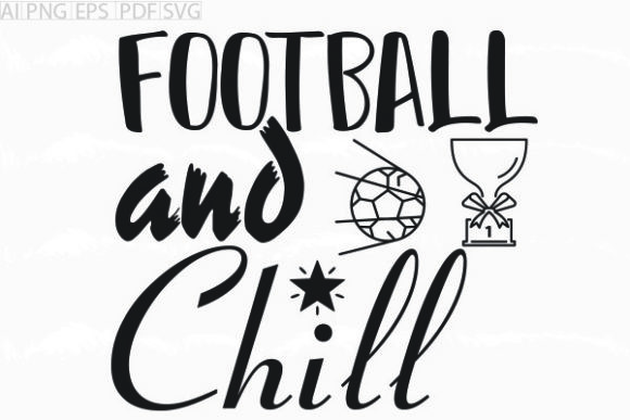 About Football and Chill SVG Graphic for Crafts and Graphics