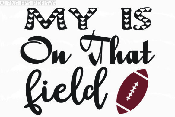 About My is on That Field SVG Graphic for Crafts & Graphics