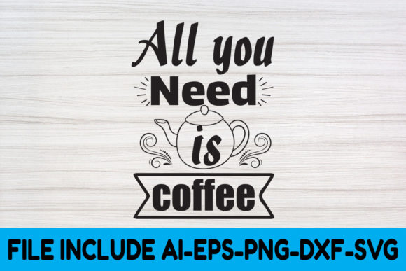 Coffee SVG Design: All You Need is for Graphics & Crafts