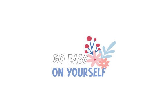 Go Easy on Yourself Sticker – A Motivational Crafts Asset for Real Design Work