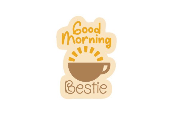 Good Morning Bestie Coffee Mug Sticker for Crafts and Coffee